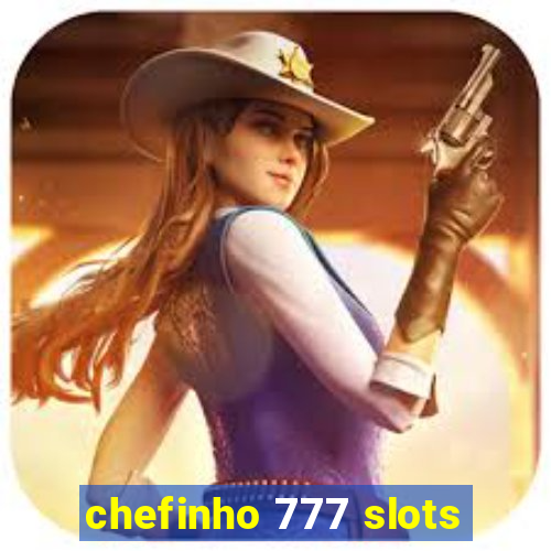 chefinho 777 slots